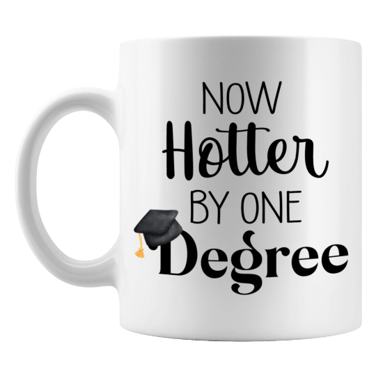 Now Hotter By One Degree Graduation Mug