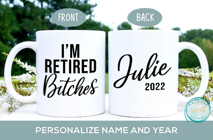 I'm Retired Bitches Mug
