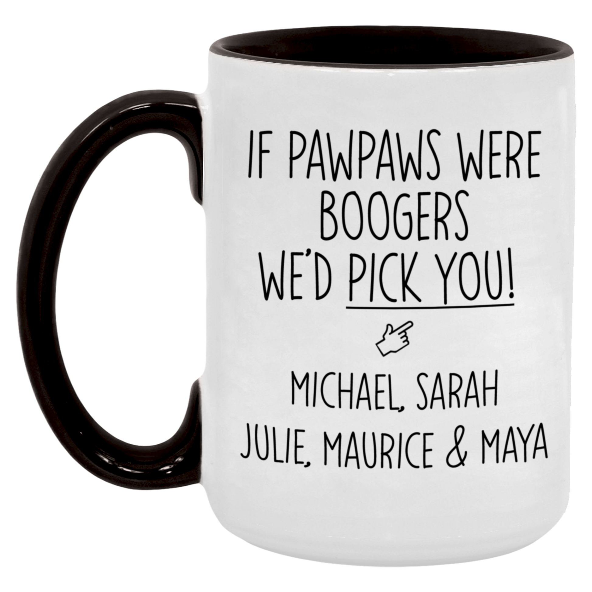 If Pawpaws were Boogers We'd Pick You Mug