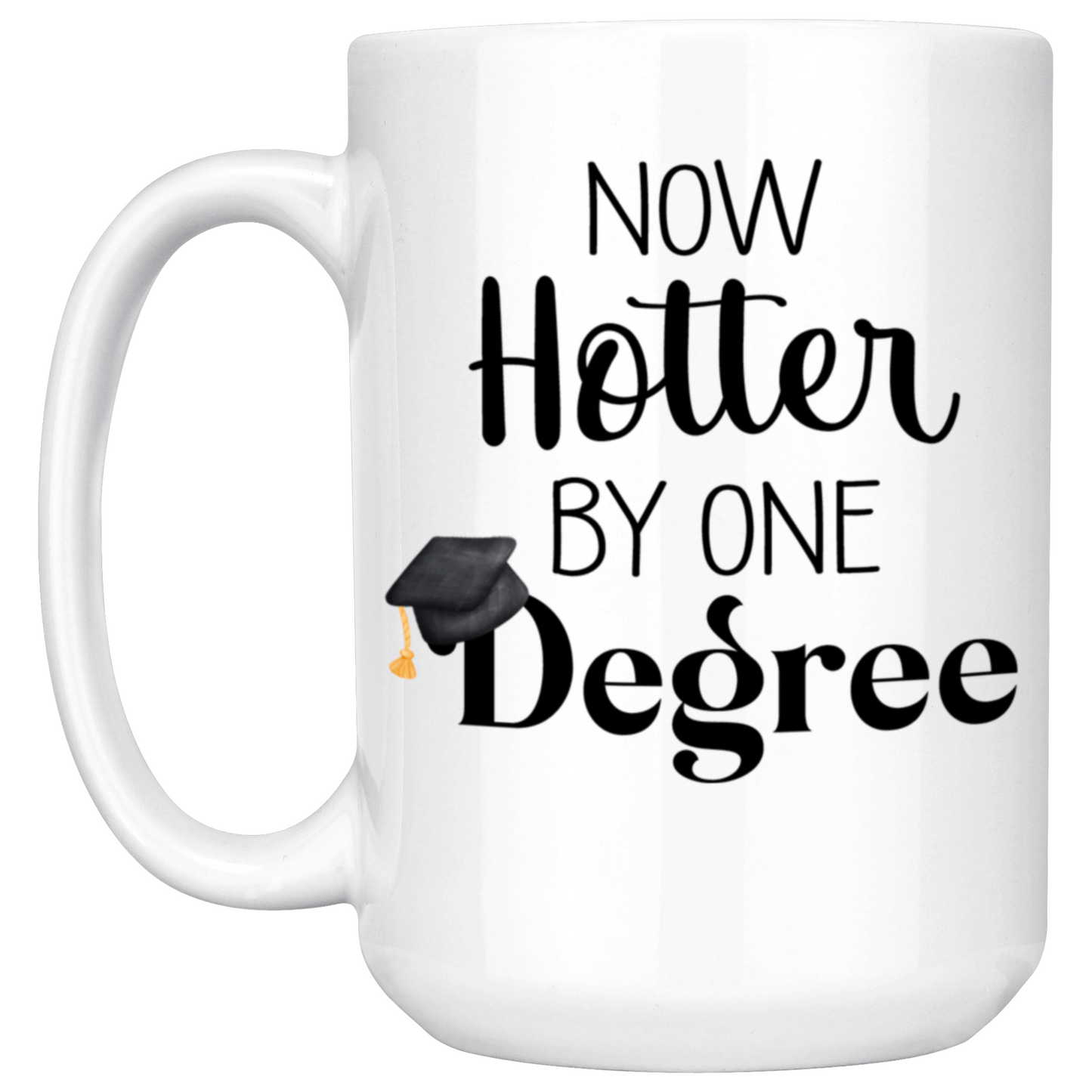 Now Hotter By One Degree Graduation Mug