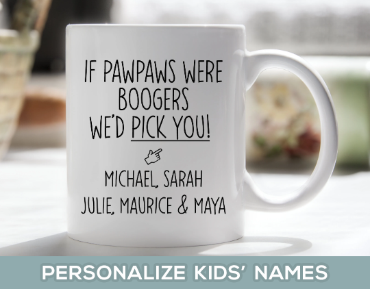 If Pawpaws were Boogers We'd Pick You Mug