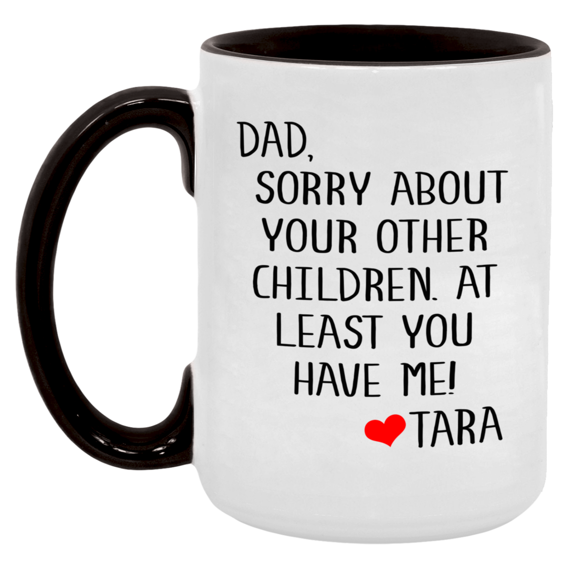 Dad Sorry About Your Other Children Mug