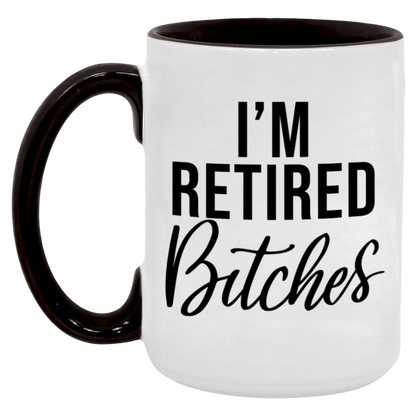 I'm Retired Bitches Mug
