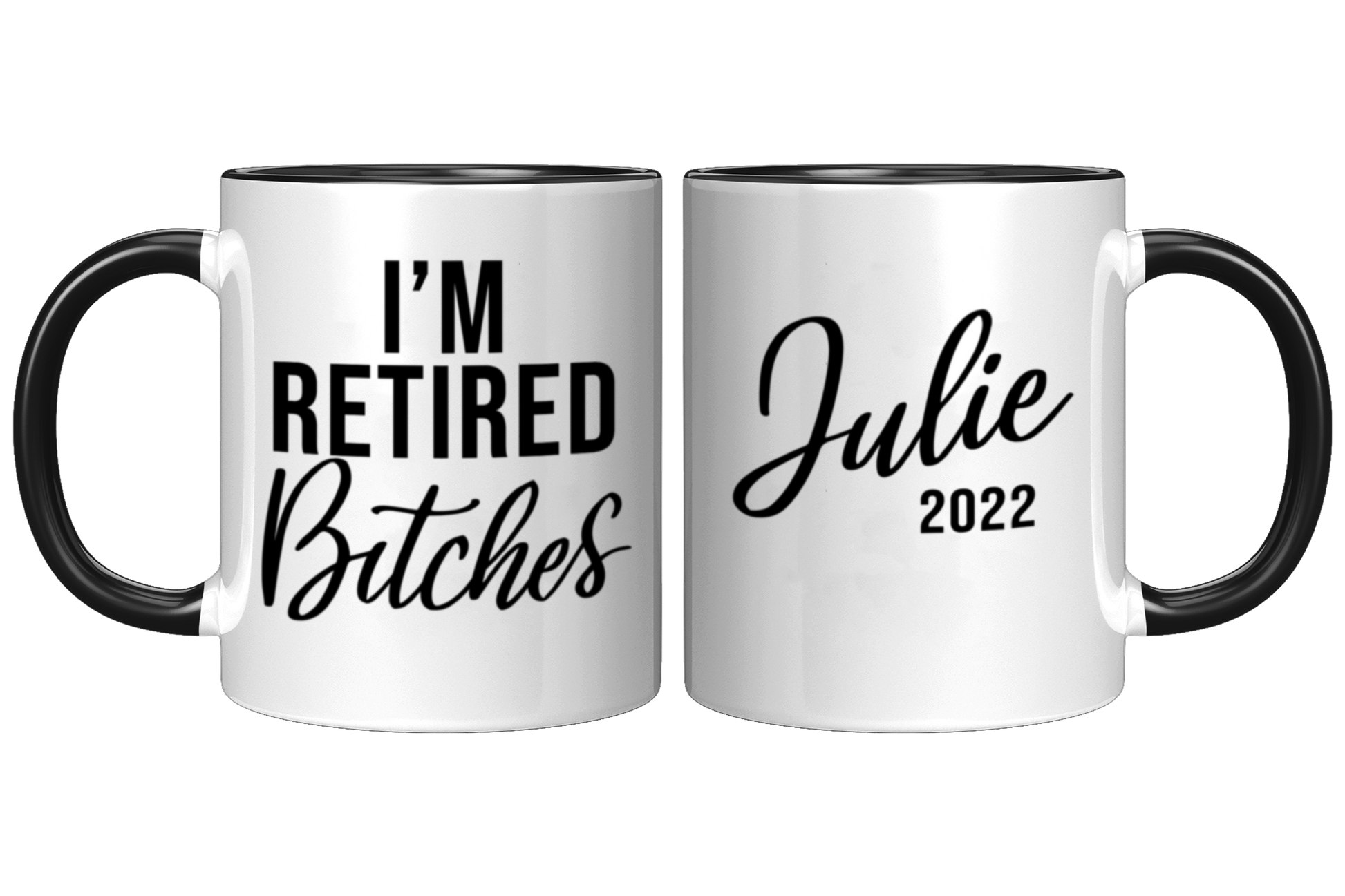 I'm Retired Bitches Mug