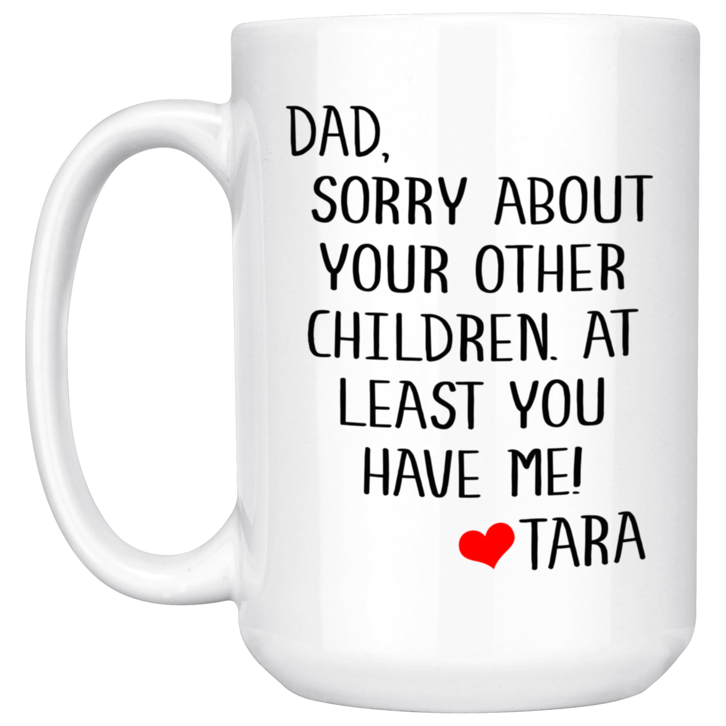 Dad Sorry About Your Other Children Mug