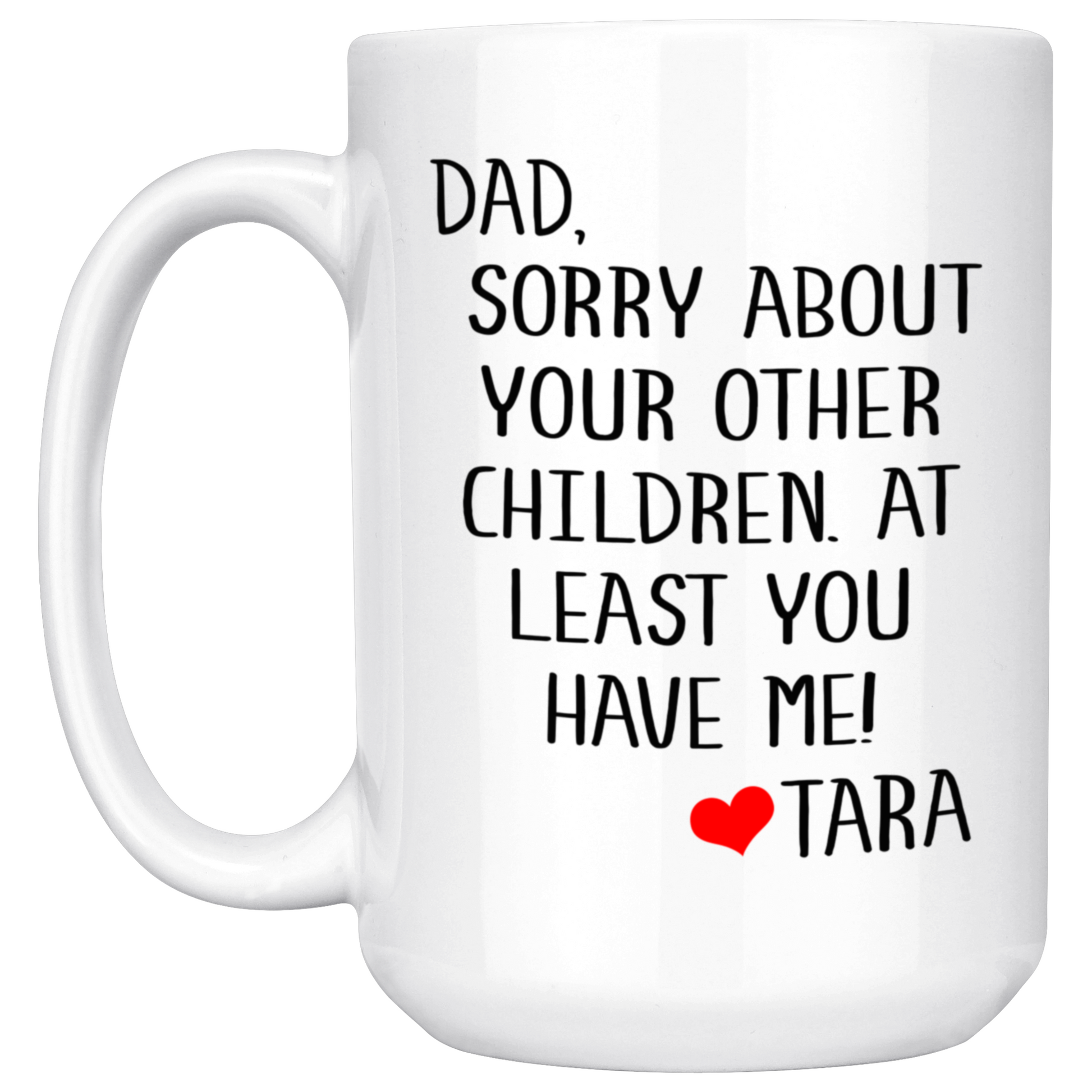 Dad Sorry About Your Other Children Mug