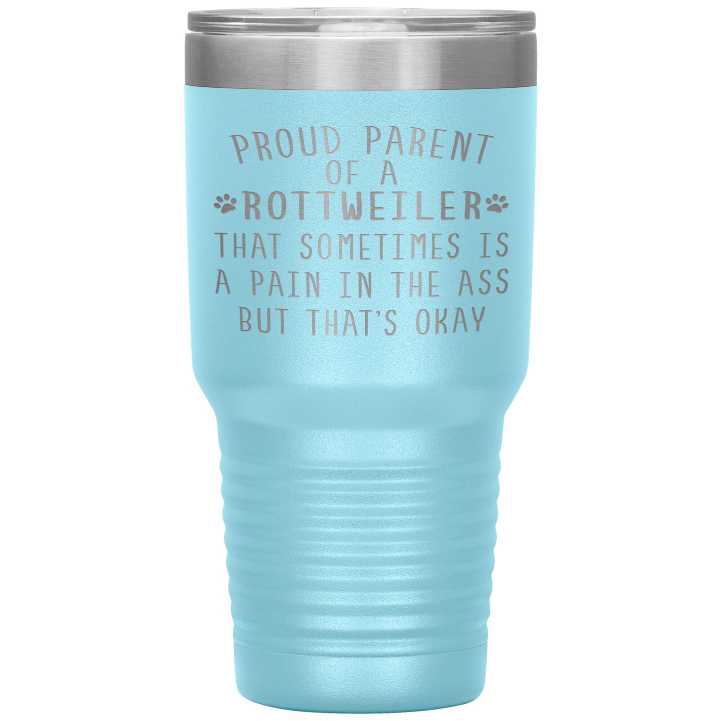 Proud Parent of a Rottweiler Tumbler