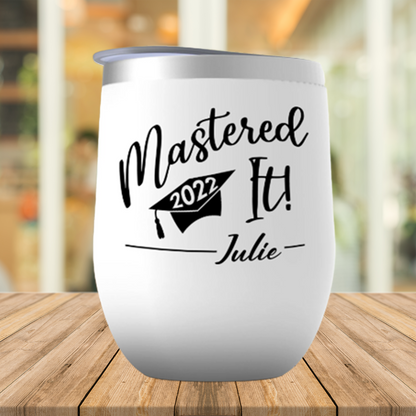 Master's Degree Graduation Gift For Her, Mastered It 2022 Wine Tumbler, Personalized Graduation Cup For Sister Or Daughter, Mba Graduation