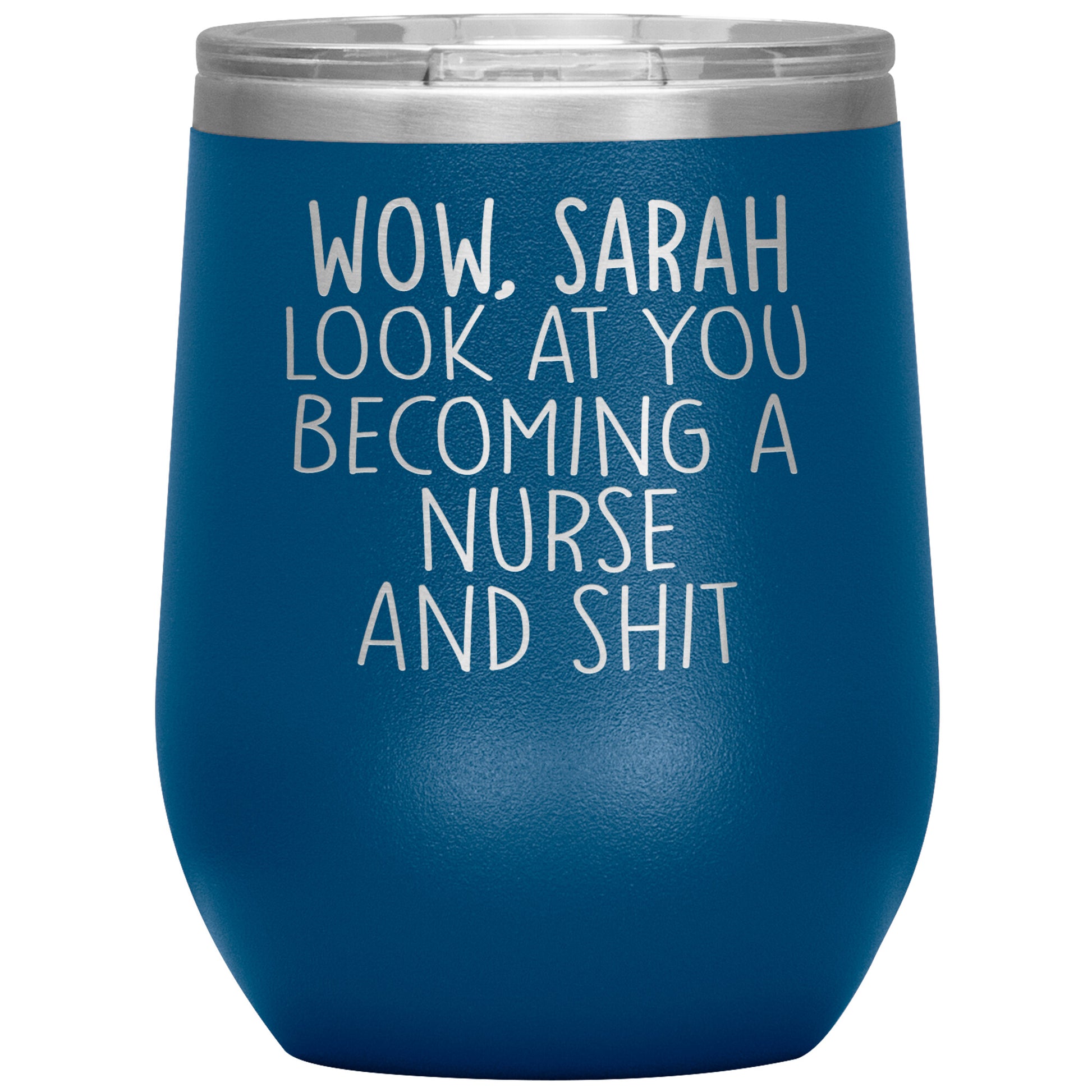 Wow Look at You Becoming a Nurse Tumbler