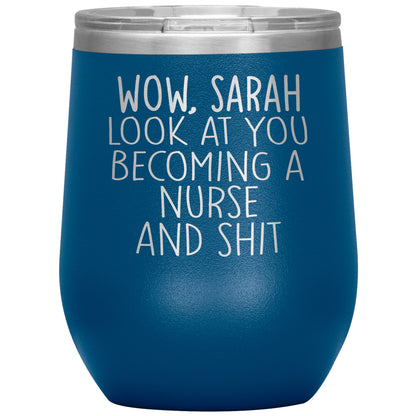 Wow Look at You Becoming a Nurse Tumbler
