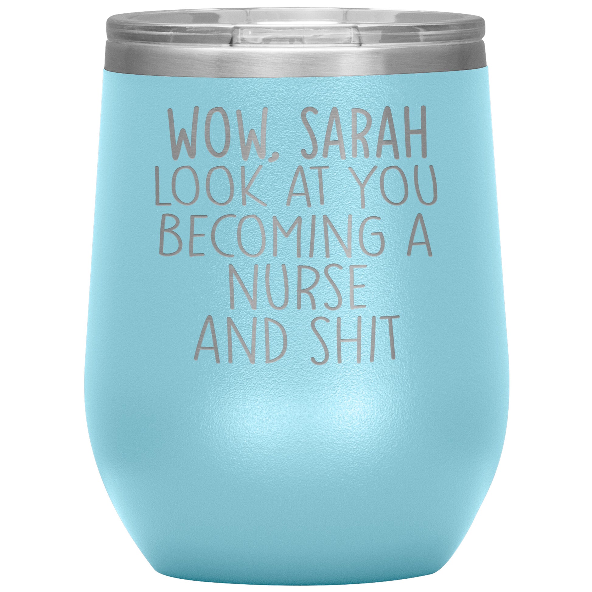 Wow Look at You Becoming a Nurse Tumbler