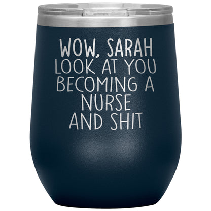 Wow Look at You Becoming a Nurse Tumbler