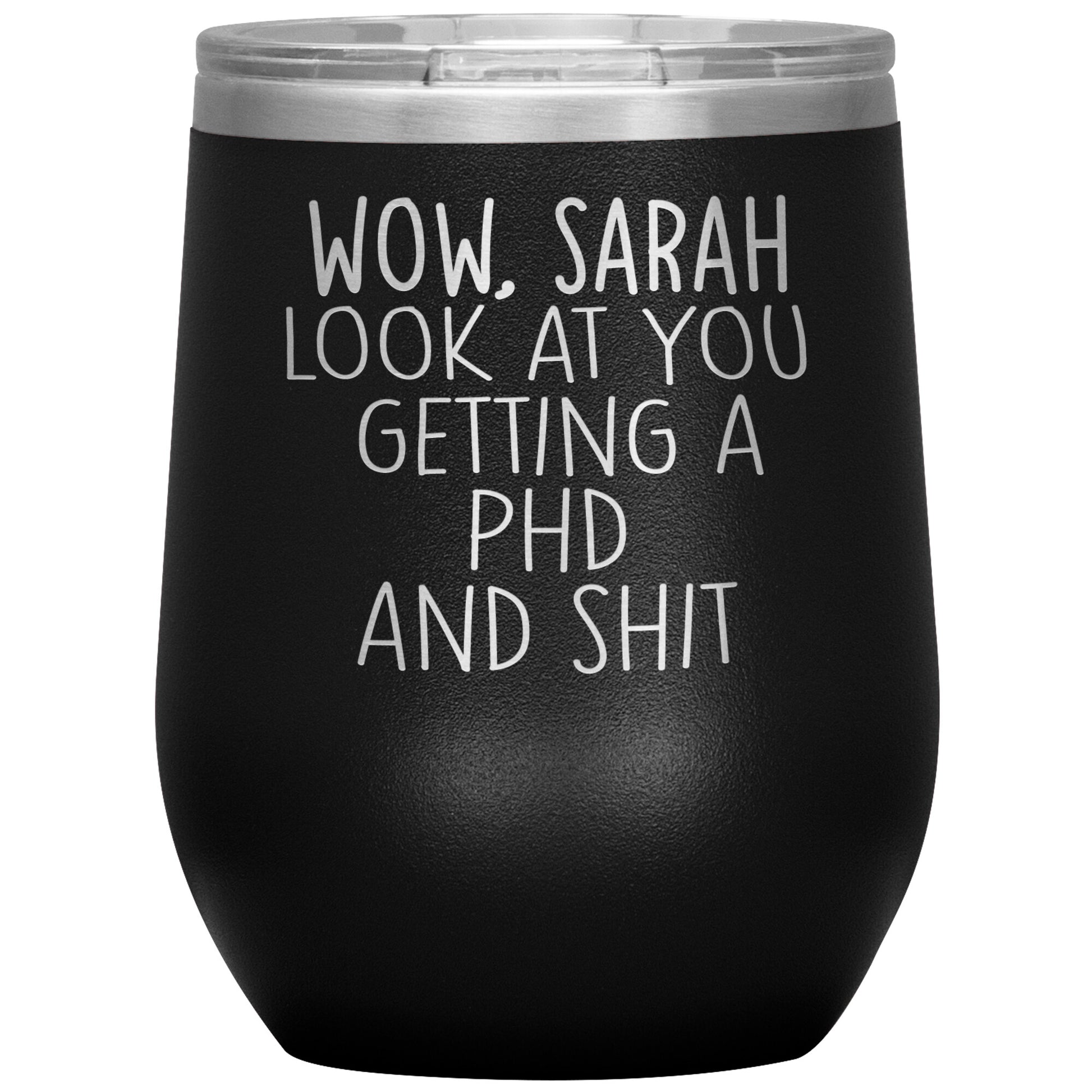 Wow Look at You Getting a PhD Tumbler
