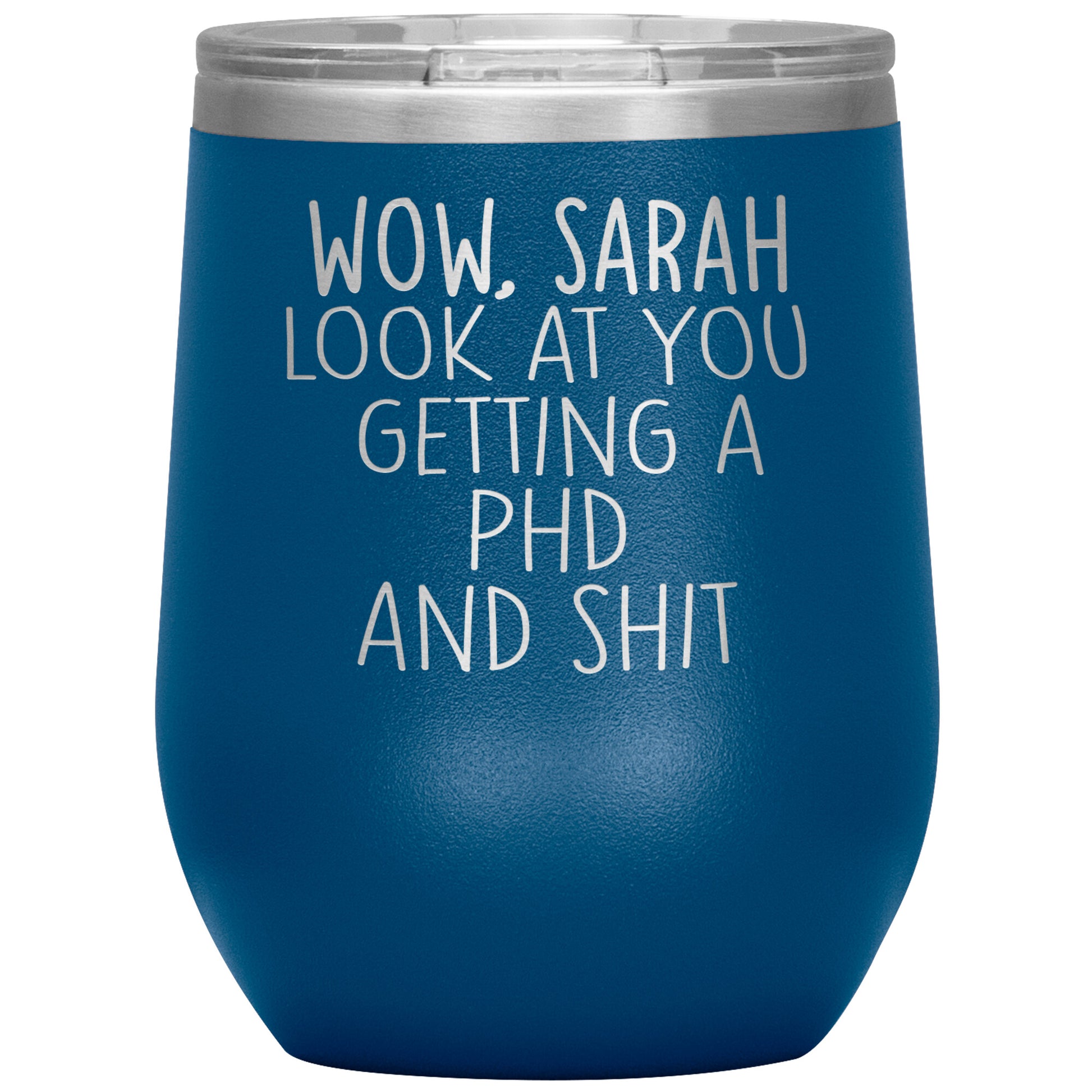 Wow Look at You Getting a PhD Tumbler
