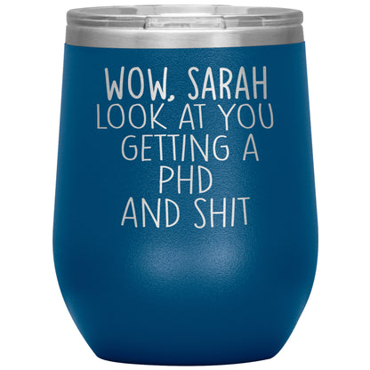 Wow Look at You Getting a PhD Tumbler