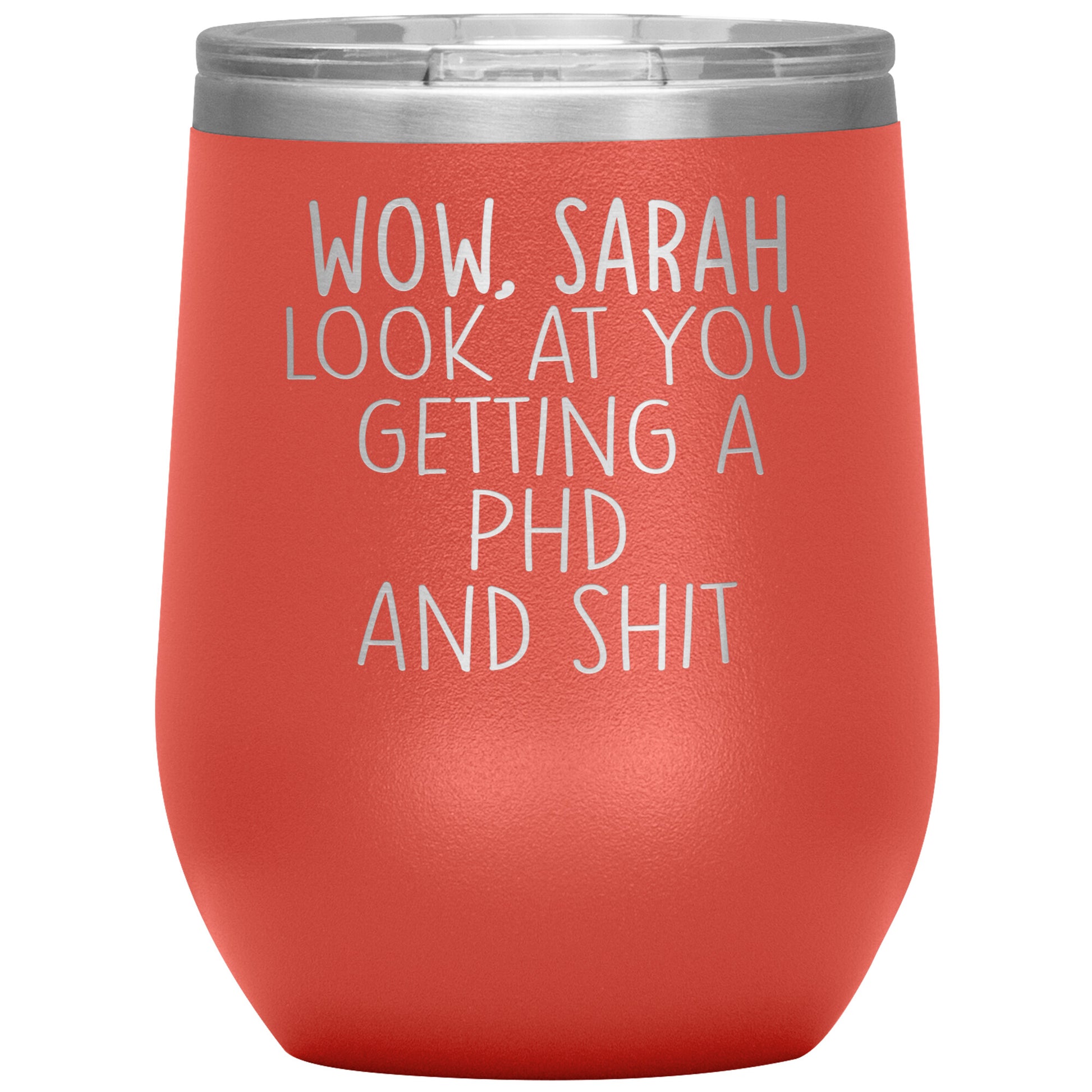 Wow Look at You Getting a PhD Tumbler