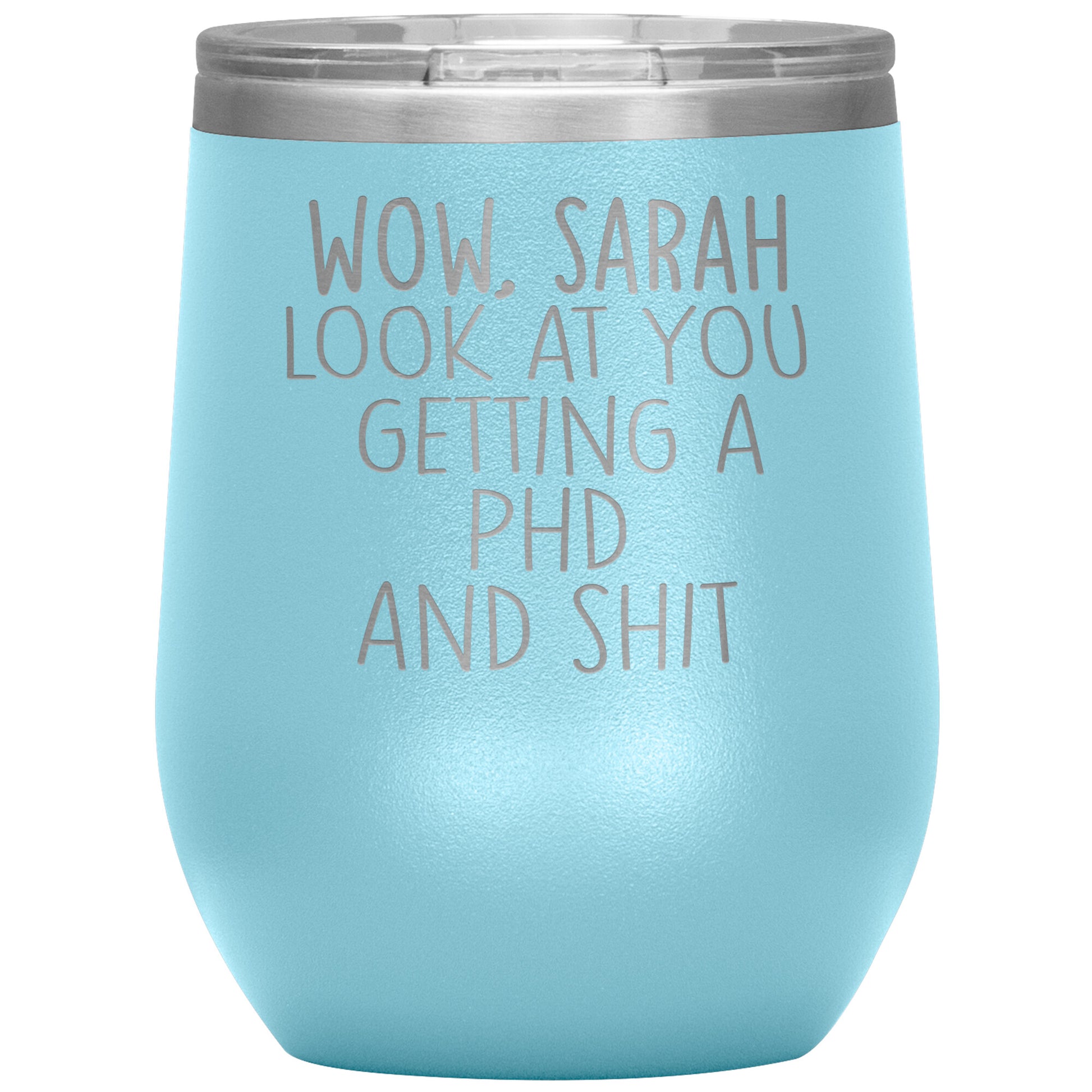 Wow Look at You Getting a PhD Tumbler