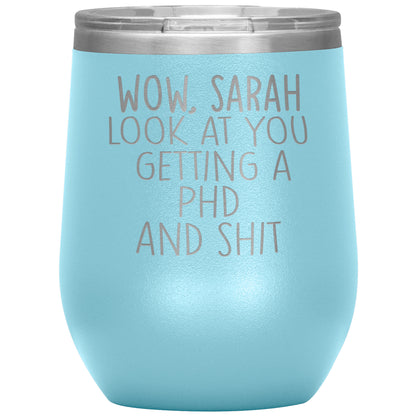 Wow Look at You Getting a PhD Tumbler