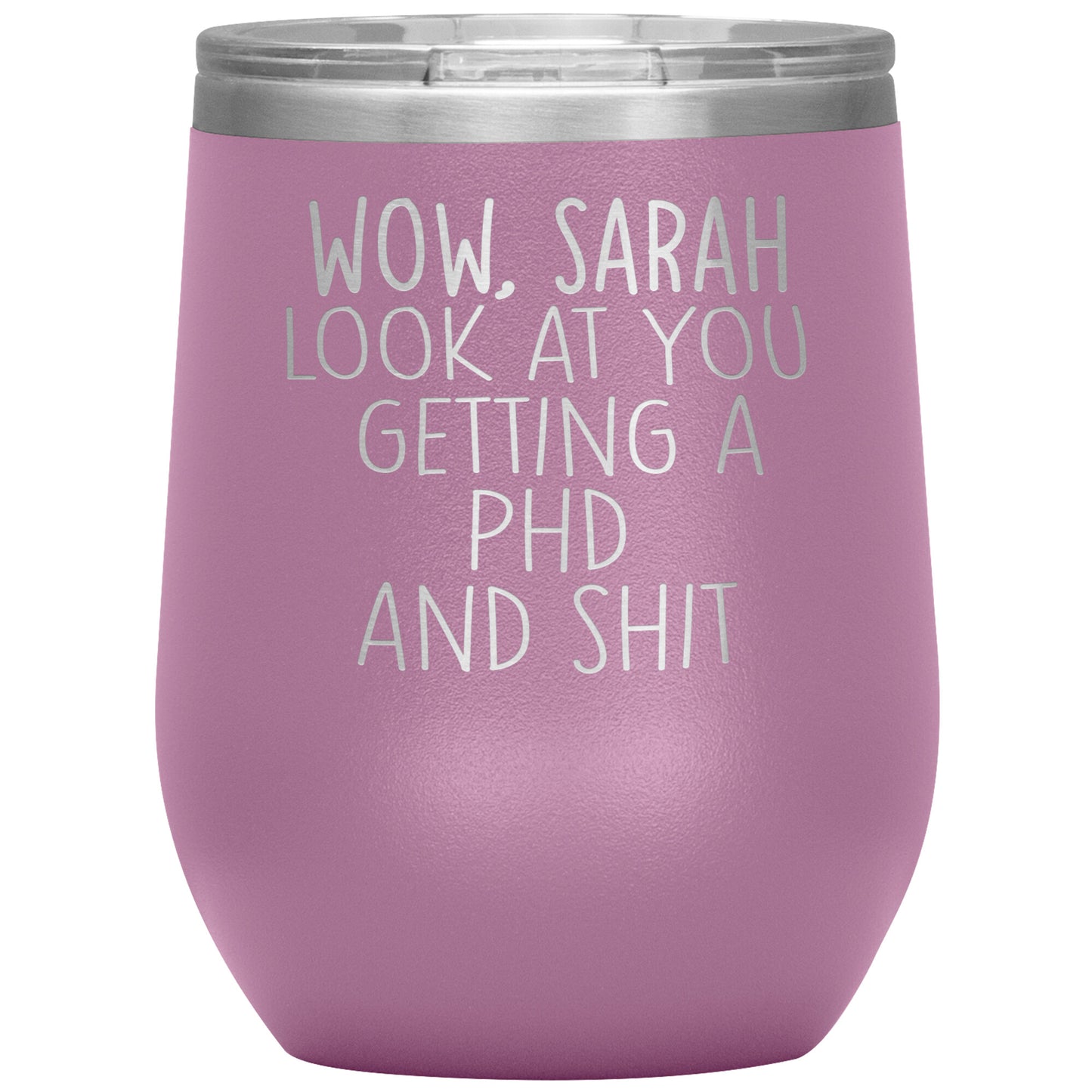 Wow Look at You Getting a PhD Tumbler