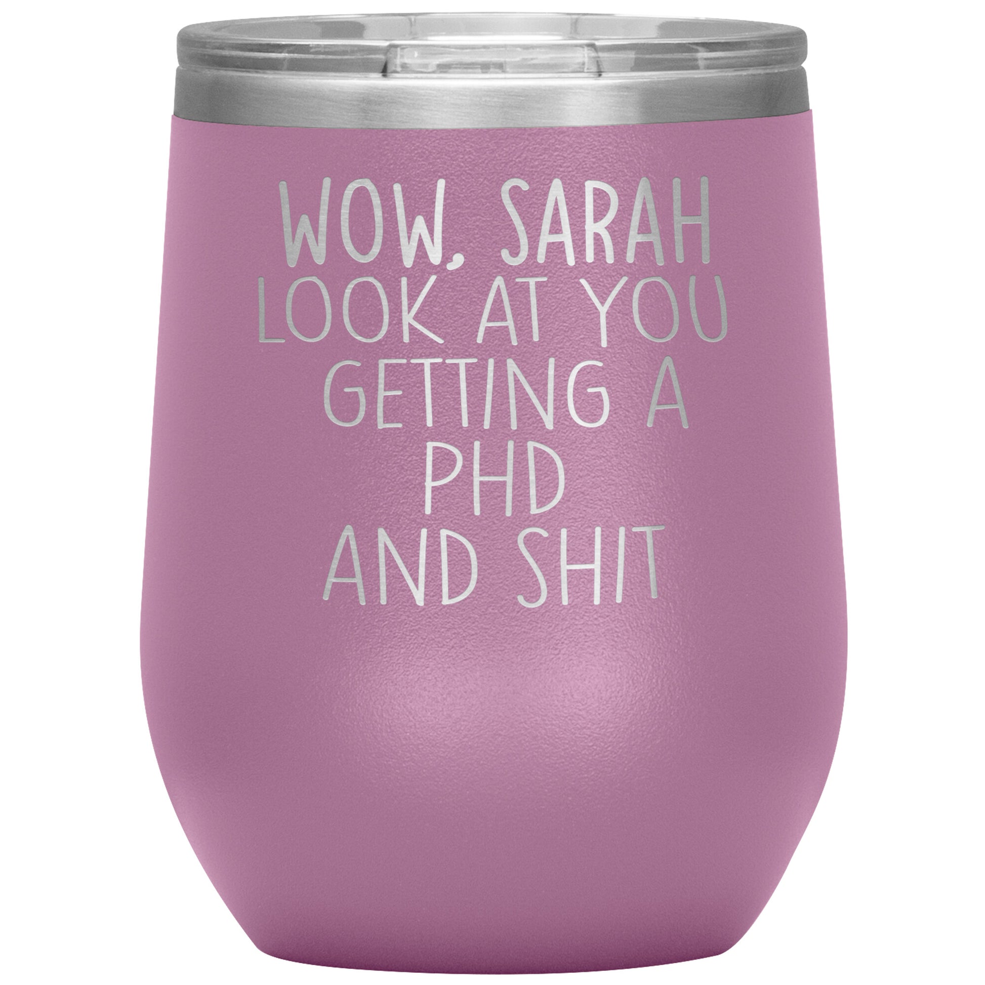 Wow Look at You Getting a PhD Tumbler