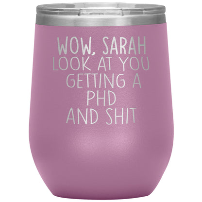 Wow Look at You Getting a PhD Tumbler