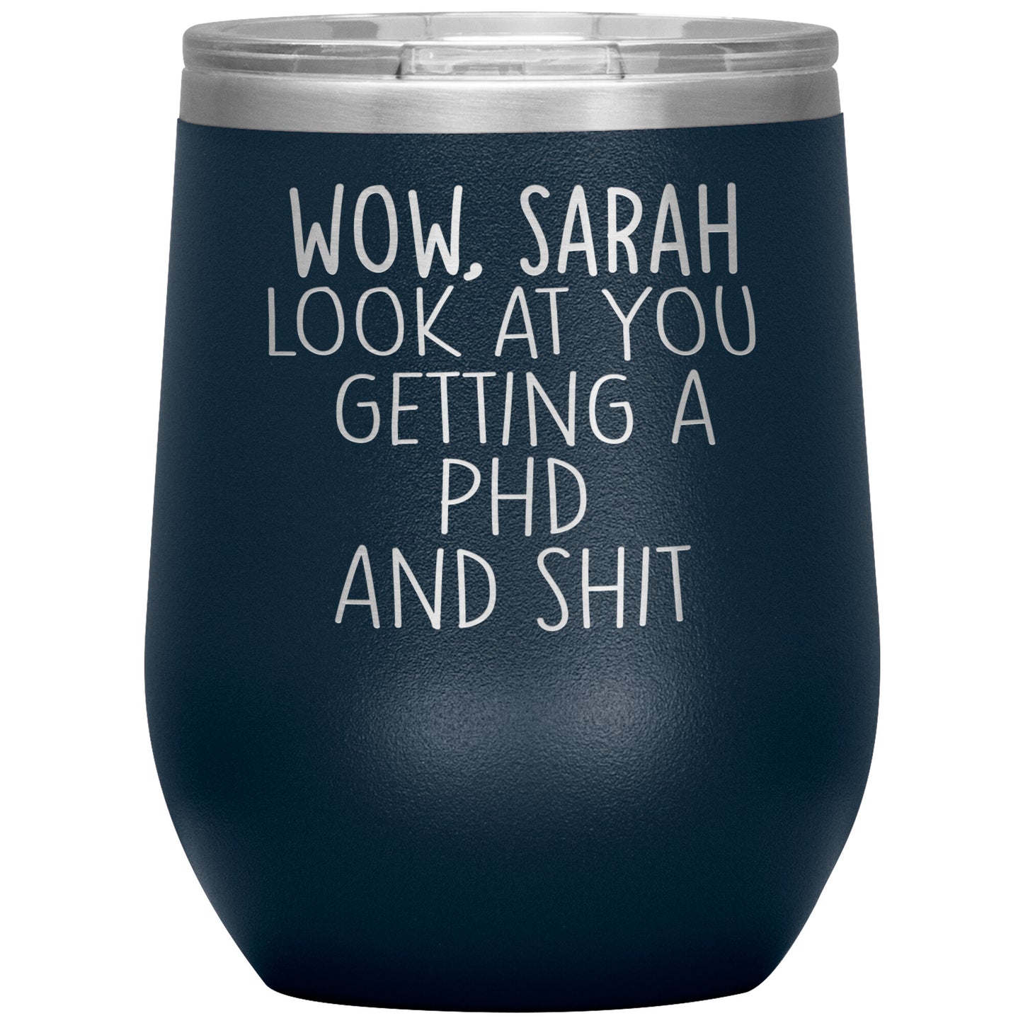 Wow Look at You Getting a PhD Tumbler