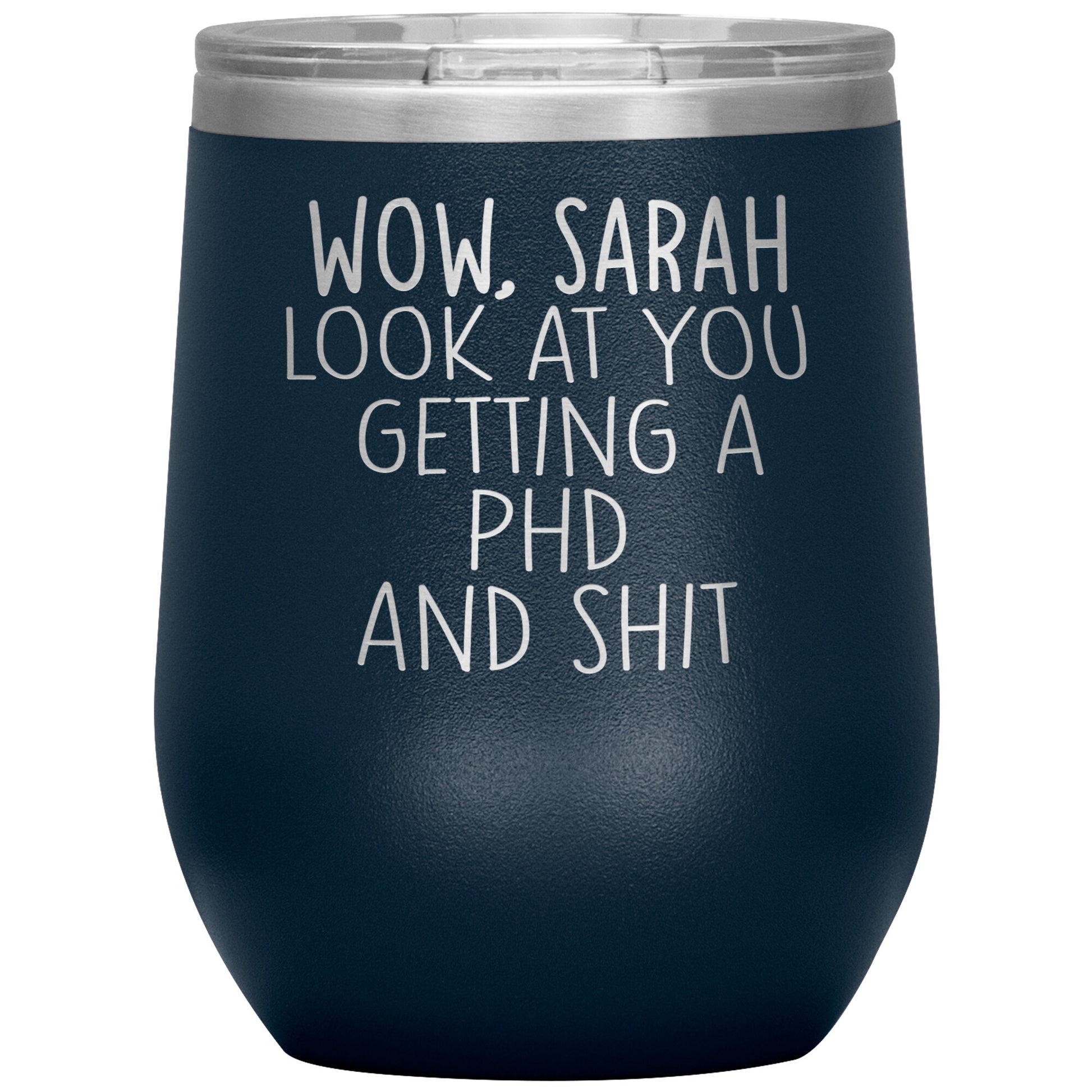 Wow Look at You Getting a PhD Tumbler
