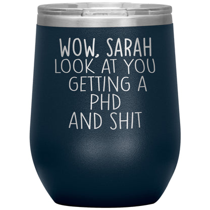 Wow Look at You Getting a PhD Tumbler