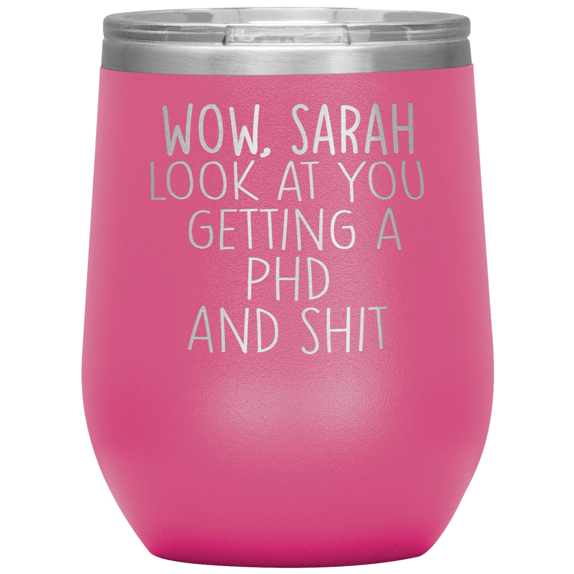 Wow Look at You Getting a PhD Tumbler