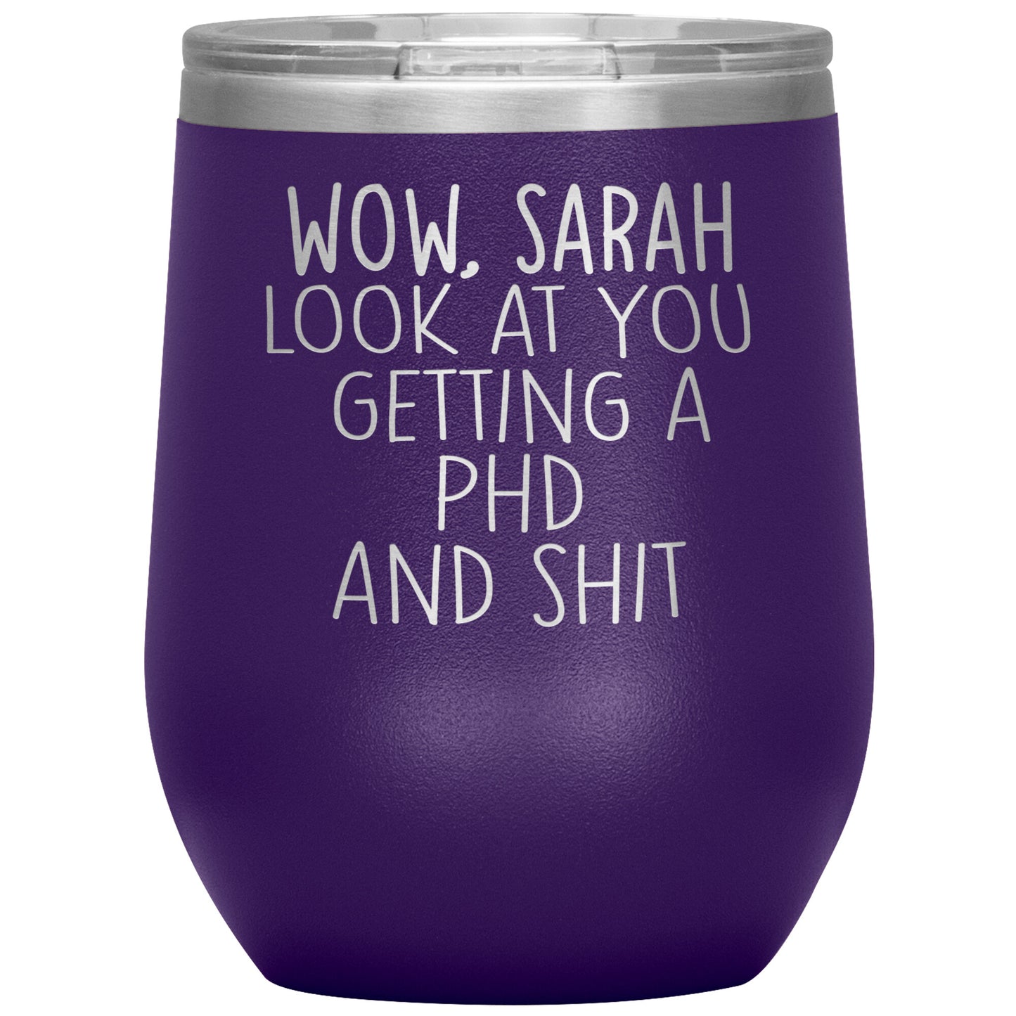 Wow Look at You Getting a PhD Tumbler