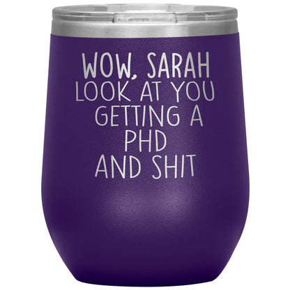 Wow Look at You Getting a PhD Tumbler