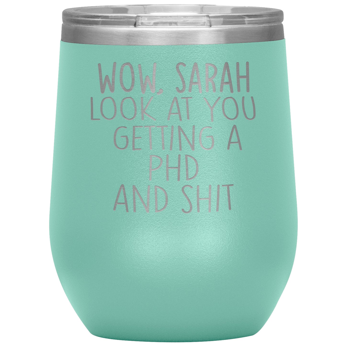 Wow Look at You Getting a PhD Tumbler