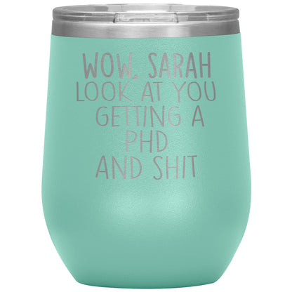 Wow Look at You Getting a PhD Tumbler