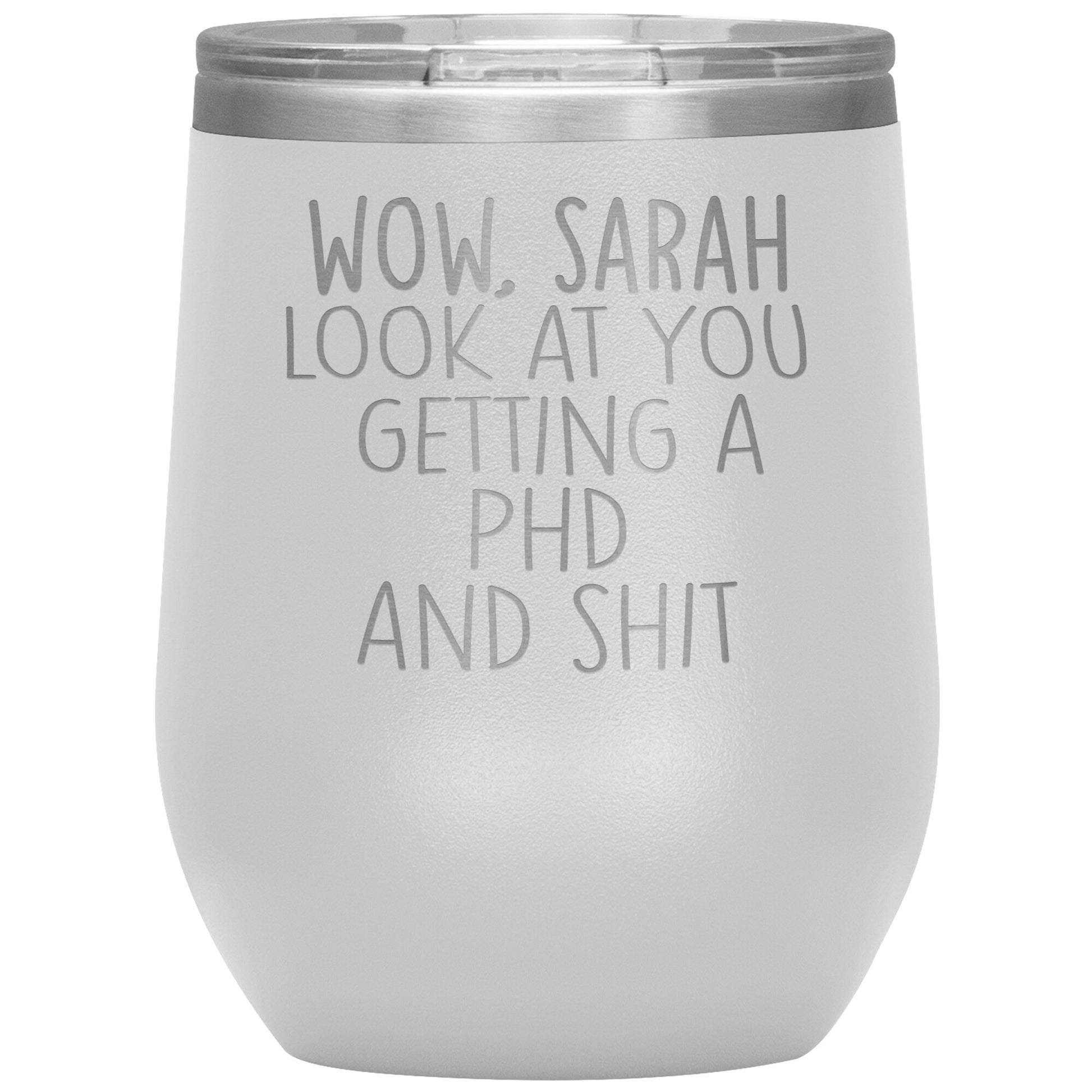 Wow Look at You Getting a PhD Tumbler