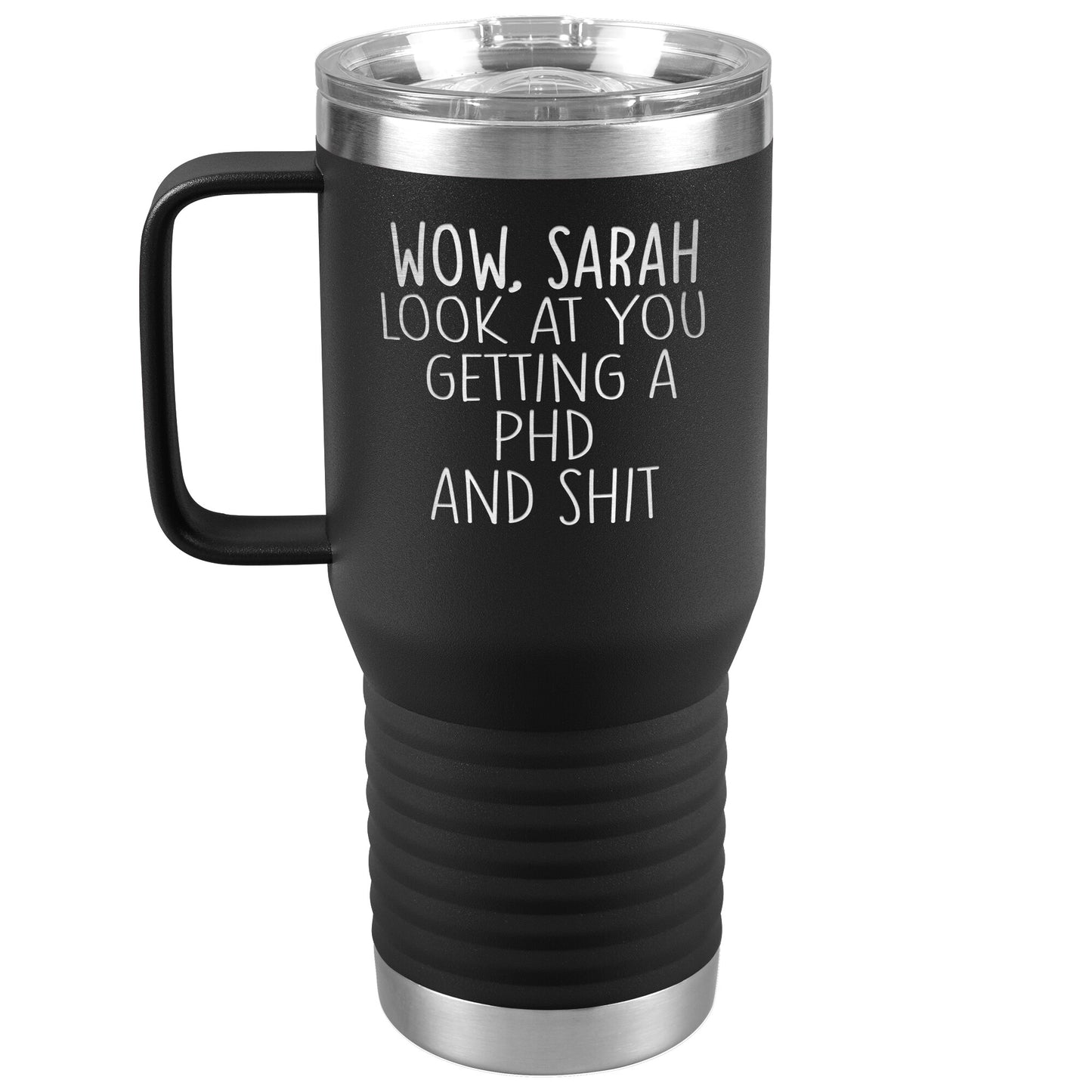 Wow Look at You Getting a PhD Tumbler