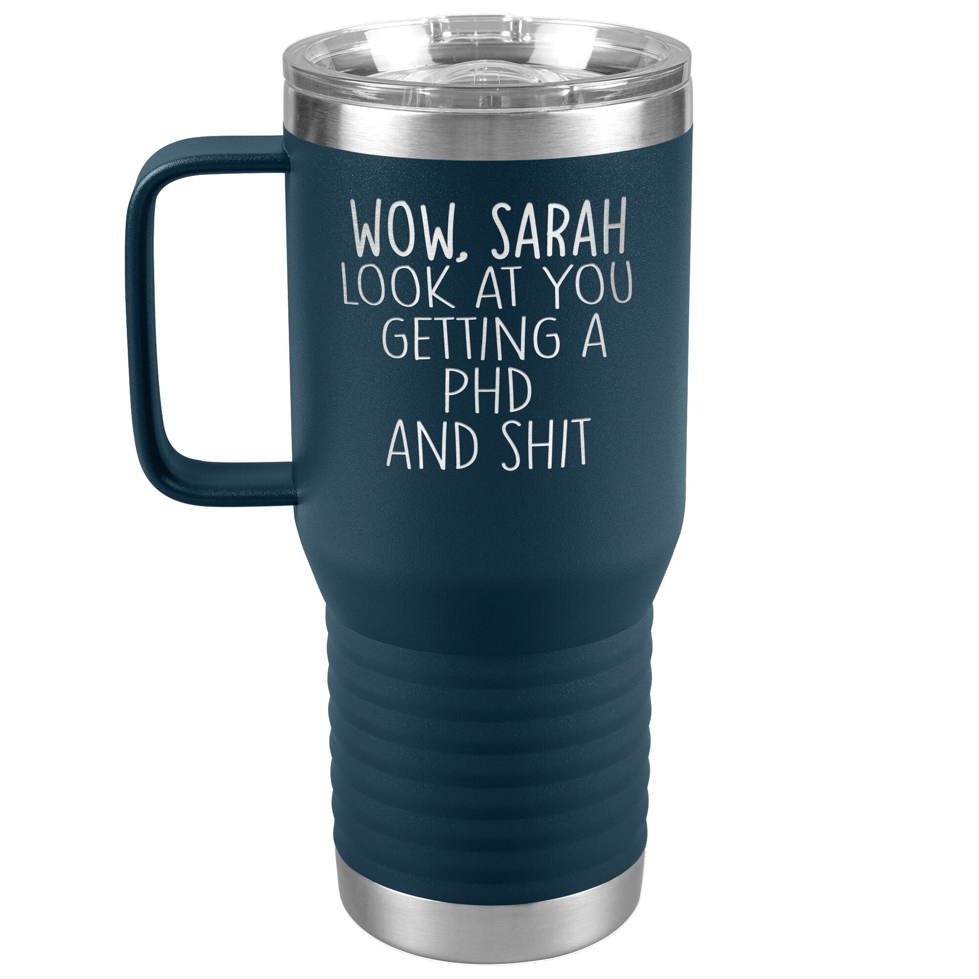 Wow Look at You Getting a PhD Tumbler