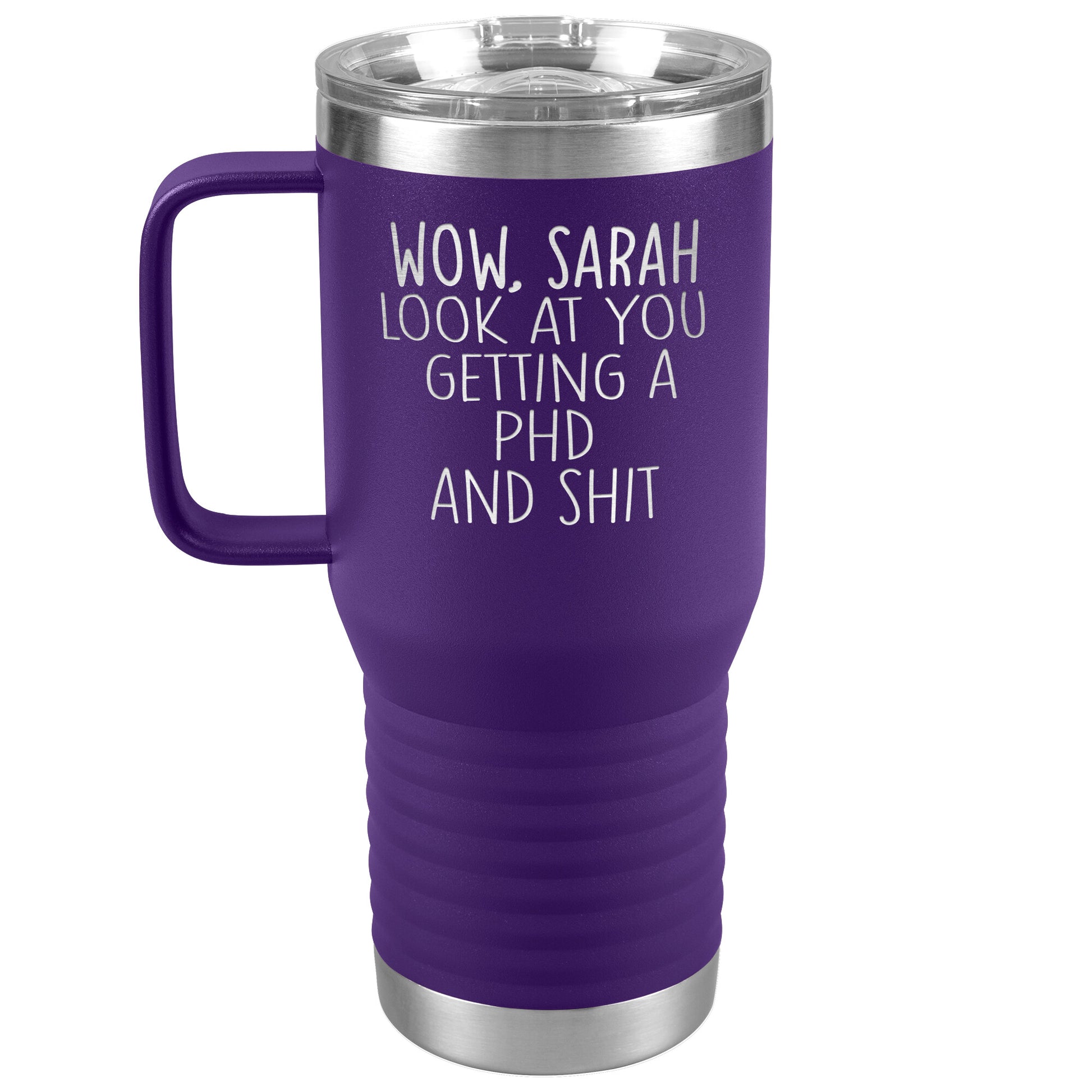 Wow Look at You Getting a PhD Tumbler