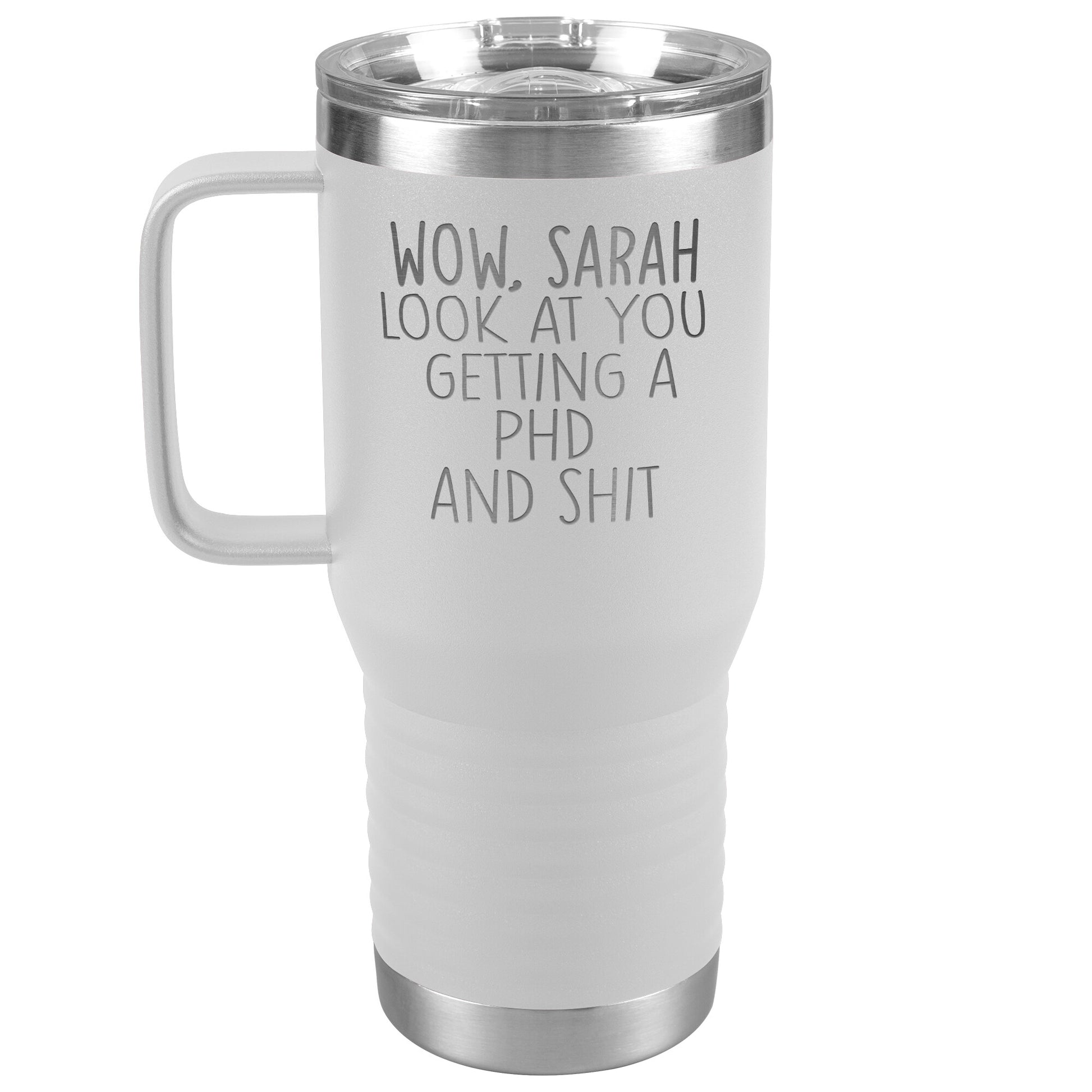 Wow Look at You Getting a PhD Tumbler