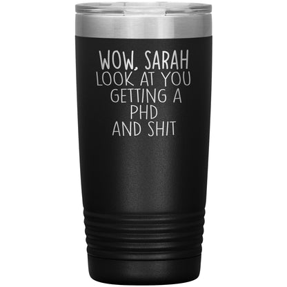 Wow Look at You Getting a PhD Tumbler