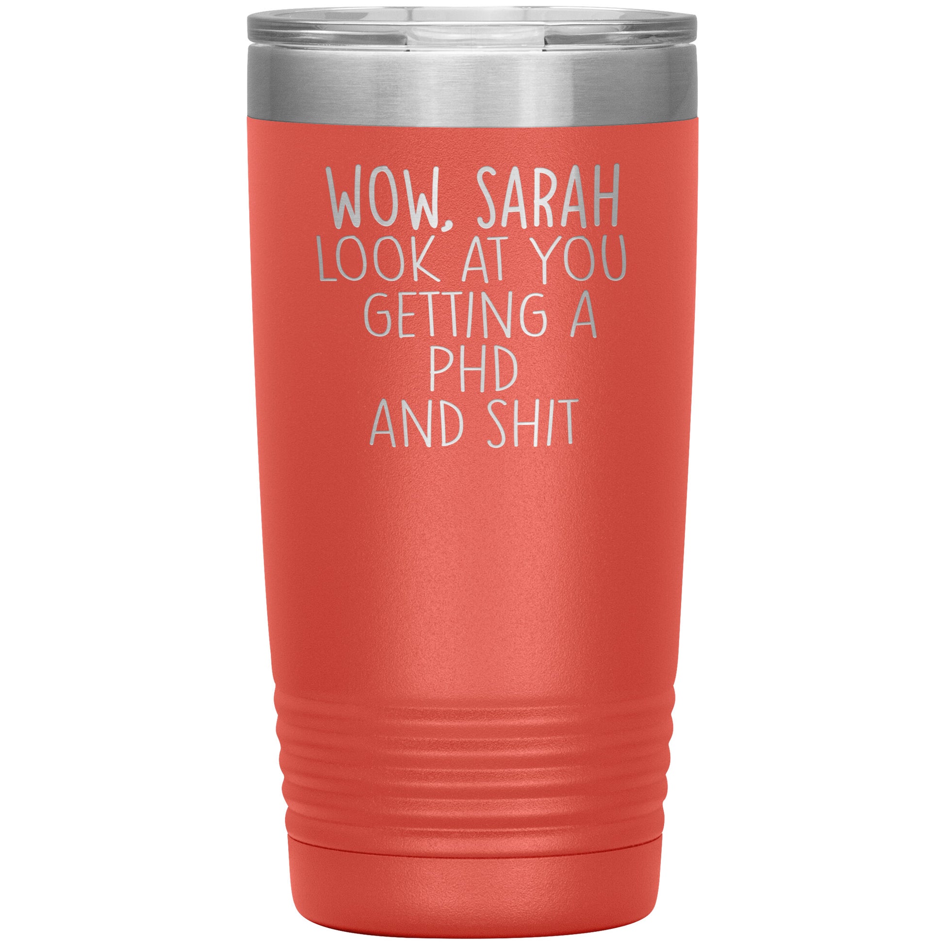 Wow Look at You Getting a PhD Tumbler