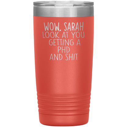 Wow Look at You Getting a PhD Tumbler
