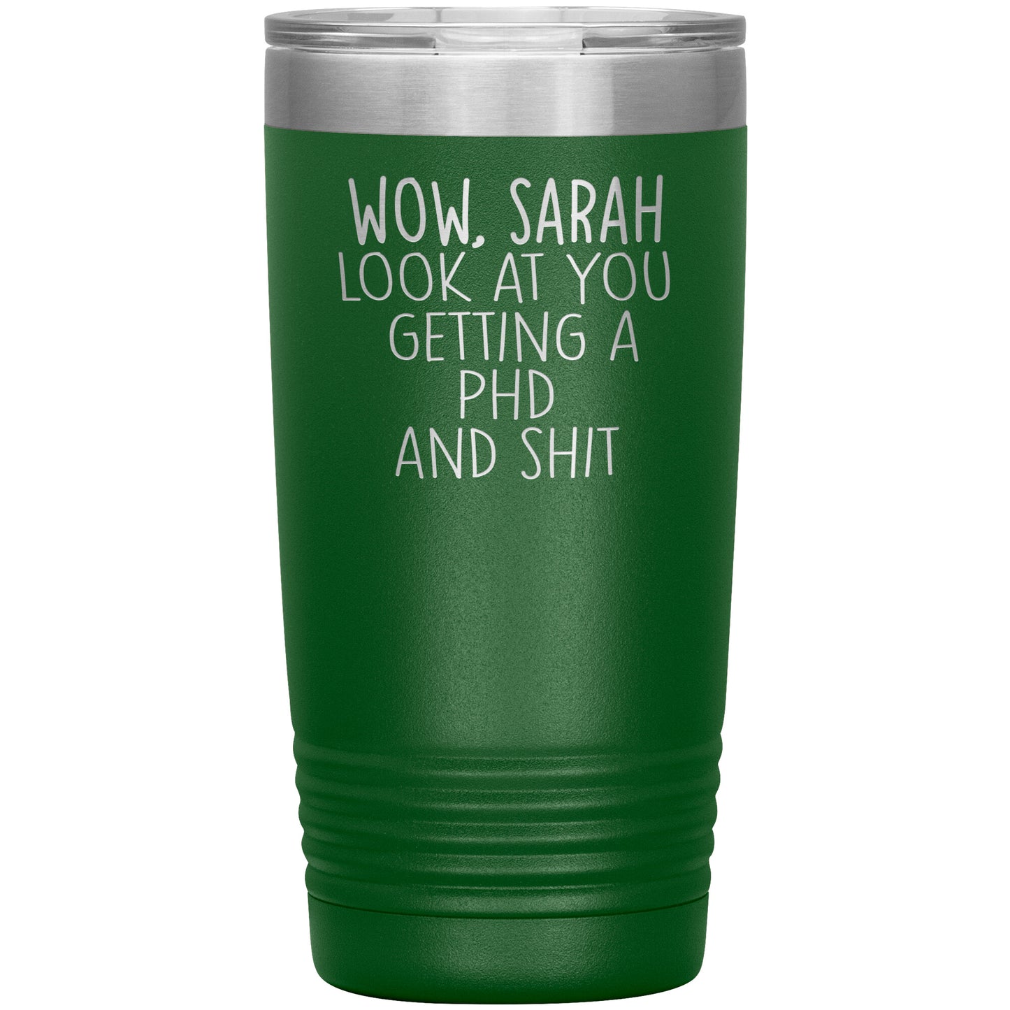Wow Look at You Getting a PhD Tumbler