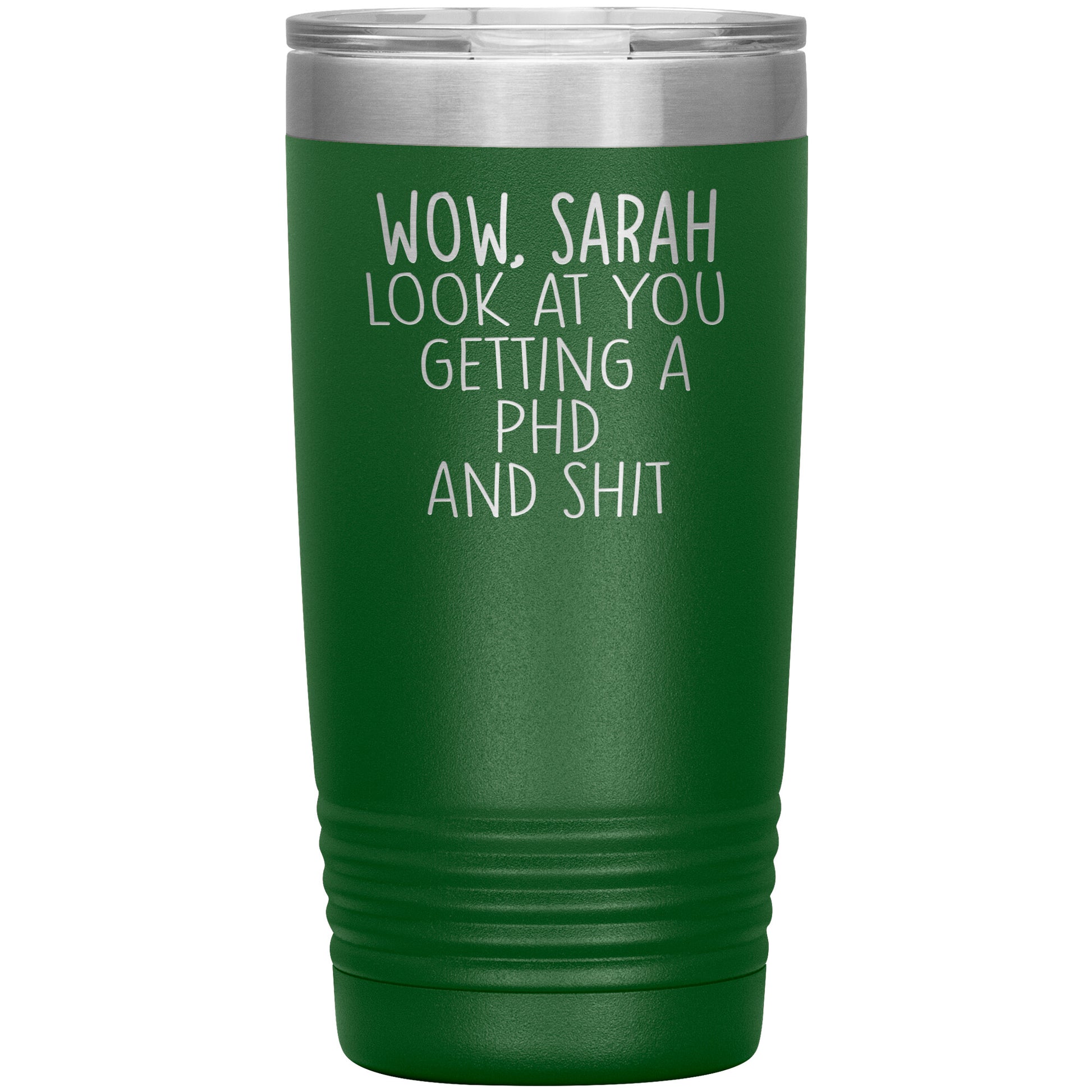 Wow Look at You Getting a PhD Tumbler