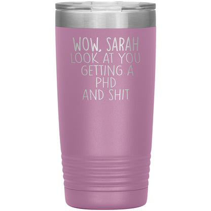Wow Look at You Getting a PhD Tumbler