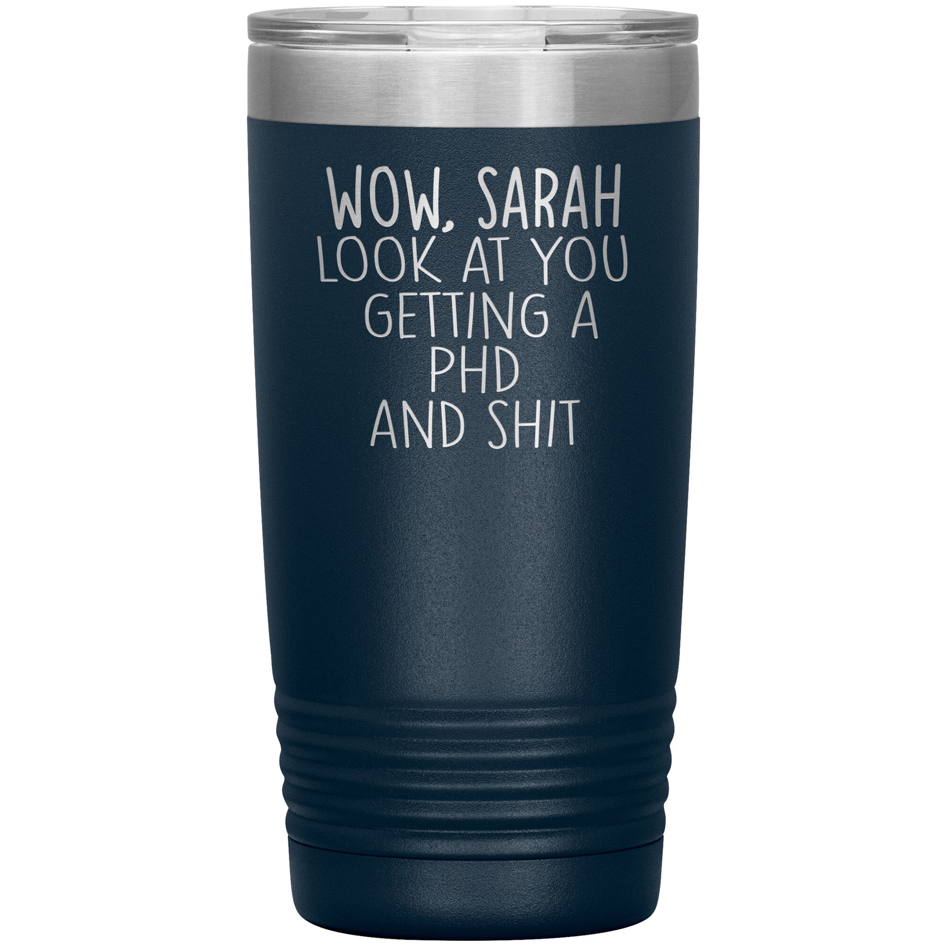 Wow Look at You Getting a PhD Tumbler