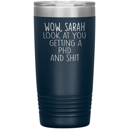 Wow Look at You Getting a PhD Tumbler