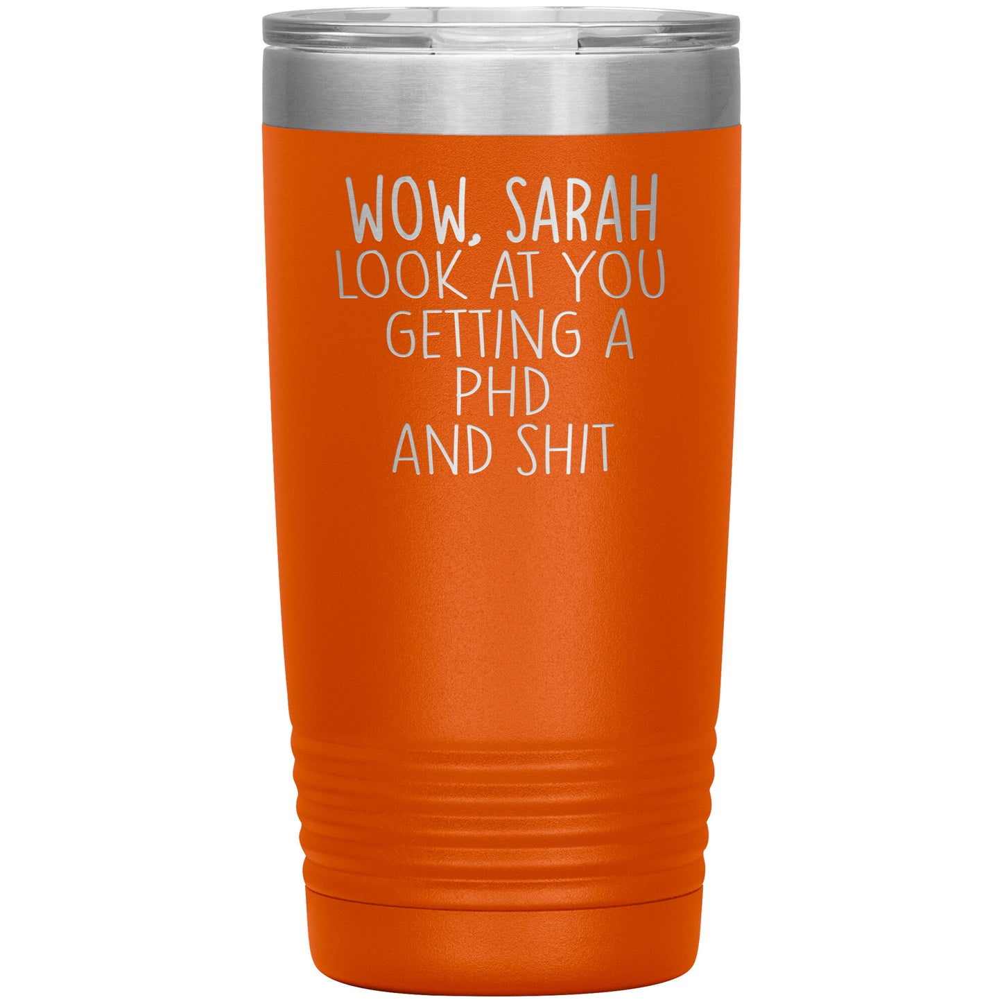 Wow Look at You Getting a PhD Tumbler