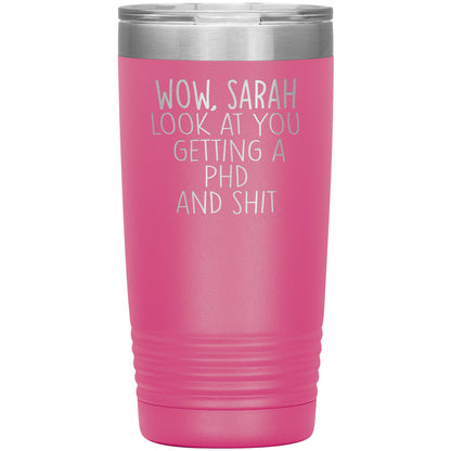 Wow Look at You Getting a PhD Tumbler
