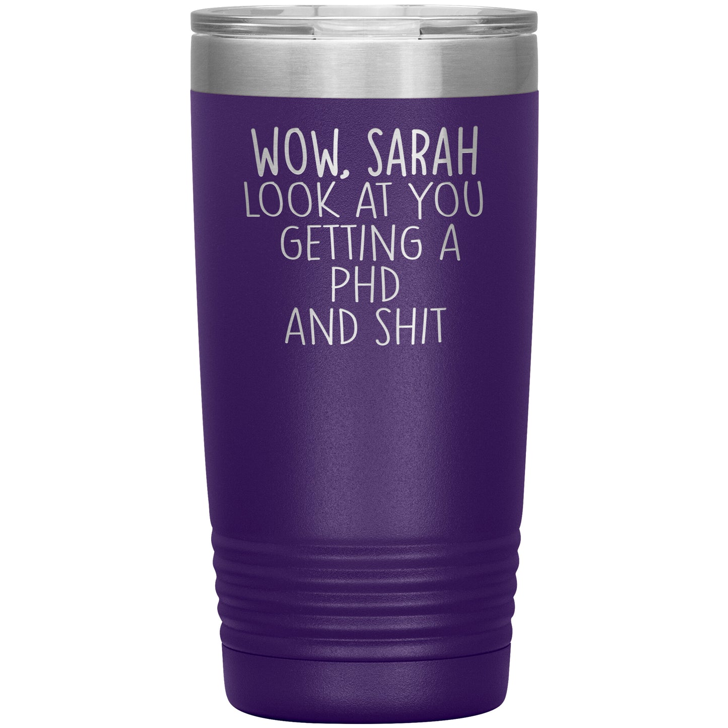Wow Look at You Getting a PhD Tumbler