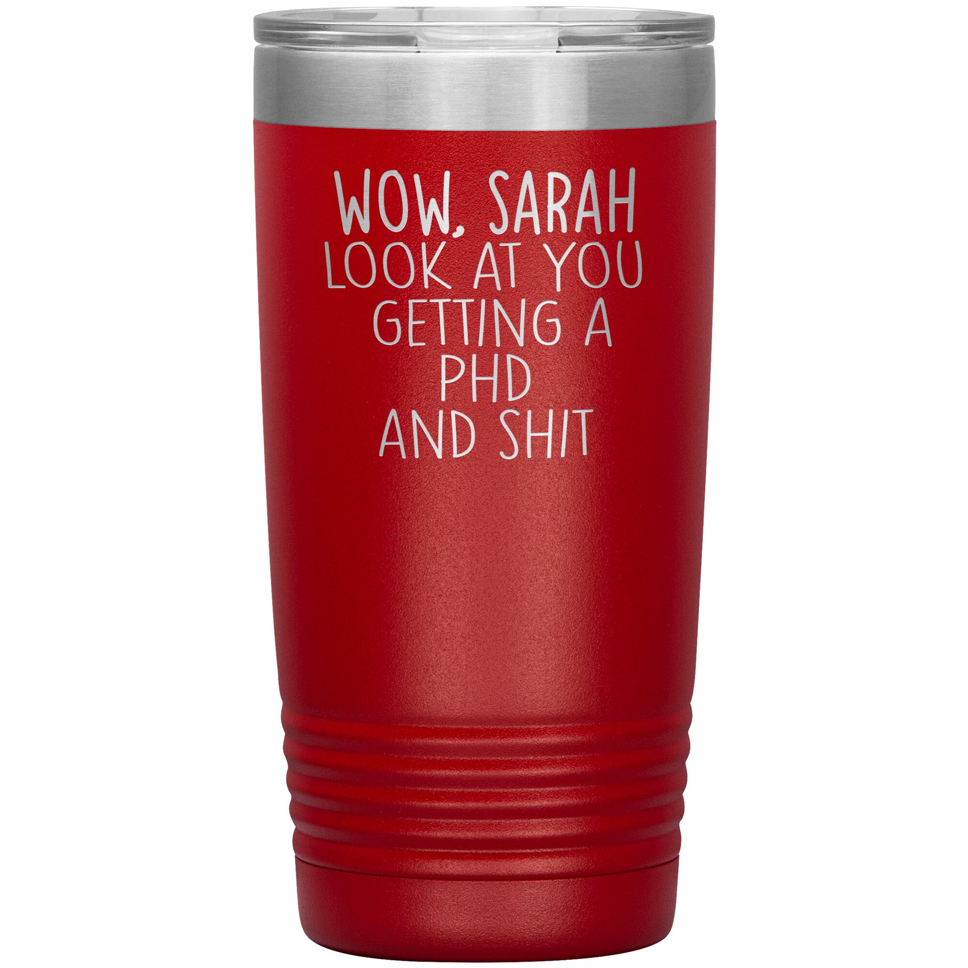 Wow Look at You Getting a PhD Tumbler